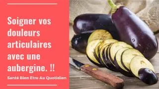 Miniature : Douleurs articulaires: essayez ce jus d'aubergine.
