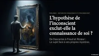 Miniature : L'Inconscient : l'hypothèse de l'inconscient exclut-elle la connaissance de soi?