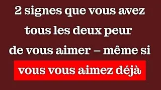 Miniature : 2 signes que vous avez tous les deux peur de vous aimer, même si c’est déjà le cas
