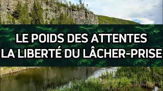 Miniature : Le poids des attentes, la liberté du lâcher-prise | Philosophie et Paix