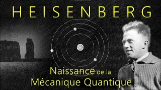 Miniature : HEISENBERG  (1/3) : Naissance de la Mécanique Quantique