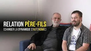 Miniature : Changer la dynamique d'autonomie - Relation père-fils