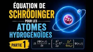 Miniature : Équation de Schrödinger pour les atomes hydrogénoïdes - partie 1
