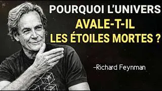 Miniature : Pourquoi l'univers avale t il les étoiles mortes  ?  L'explication surprenante de Feynman
