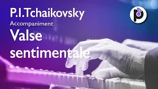 Miniature : P.I.Tchaikovsky - Valse sentimentale op.51 no.6 - (piano accompaniment)