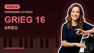 Miniature : Grieg 16 - Grieg | Tutoriel Piano Avancé | L'Antre du Piano