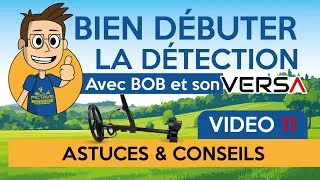 Miniature : Vidéo 11 - Astuces et Conseils - Bien Débuter la Détection avec Bob et son VERSA