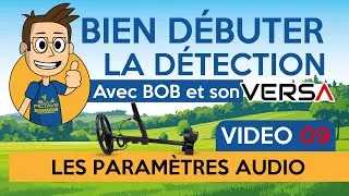 Miniature : Vidéo 09 - Les Paramètres Audio - Bien Débuter la Détection avec Bob et son VERSA