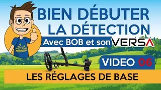 Miniature : Video 06 - Réglages de base - Bien Débuter la Détection avec Bob et son VERSA