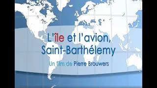 Miniature : "L'île et l'avion, Saint-Barthélemy" un film de Pierre Brouwers