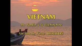 Miniature : "Vietnam, du Tonkin à la Cochinchine" un film de Pierre Brouwers