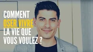 Miniature : COMMENT OSER VIVRE LA VIE QUE VOUS VOULEZ ?