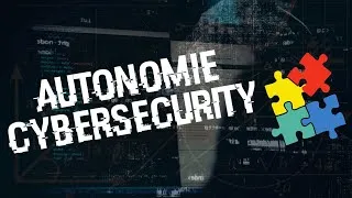 Miniature : L'importance de L'AUTONOMIE en CYBERSÉCURITÉ 🧩