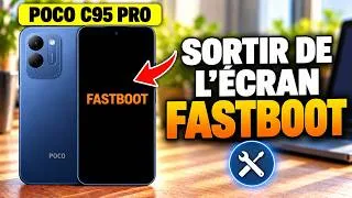 Miniature : Comment Quitter l’Écran Fastboot sur le Xiaomi Poco C95 Pro