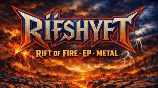 Miniature : RÏFSHYFT — Rift of Fire · EP · METAL 🔥 Official Release