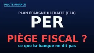 Miniature : PER 2026 : l'avantage fiscal qui peut se retourner contre toi