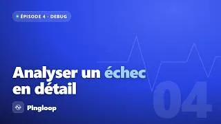 Miniature : Analyser un test qui échoue (vidéo + trace) | Pingloop #4
