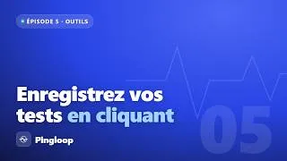 Miniature : Enregistrer un test en cliquant (extension Chrome) | Pingloop #5