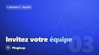 Miniature : Inviter son équipe et gérer les rôles | Pingloop #3