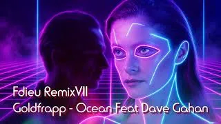 Miniature : Goldfrapp - Ocean Feat Dave Gahan [Fdieu remiXVII]