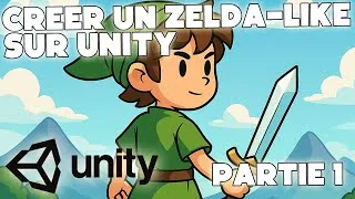 Miniature : Créer un Zelda-like sur Unity – Épisode 1 : Le début de l’aventure