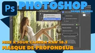 Miniature : Photoshop - Camera raw 18.3 - Mise à jour - Masque de profondeur