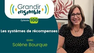 Miniature : Épisode 100 : Les systèmes de récompenses - Solène Bourque