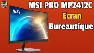 Miniature : 🔥 MSI PRO MP2412C : TEST COMPLET, AVIS ⭐ & PRIX 💰 | Le Meilleur Écran Bureautique 100Hz ?