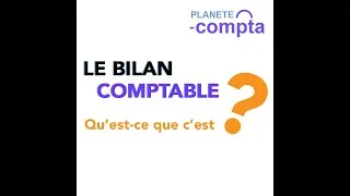 Miniature : Le bilan comptable - Planete Compta
