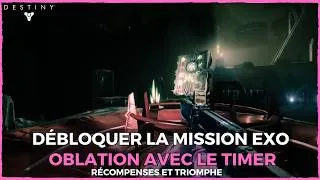 Miniature : DESTINY 2 FR - DEBLOQUER LE TIMER POUR LA MISSION EXOTIQUE OBLATION ET RECOMPENSES EXCLUSIVES