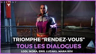 Miniature : DESTINY 2 FR - TOUS LES DIALOGUES | TRIOMPHE "RENDEZ-VOUS"