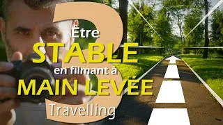 Miniature : Comment être STABLE en filmant à MAIN LEVÉE : Le Travelling (Ep 3/3)