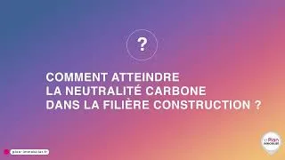 Miniature : Comment atteindre la neutralité dans la filière construction ?