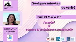 Miniature : Quelques minutes de vérité: Suzie MATTEAU: Sexualité, Autisme - déficience intellectuelle (21/05/26)