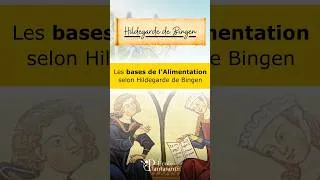 Miniature : Hildegarde de Bingen - Les bases de l'Alimentation