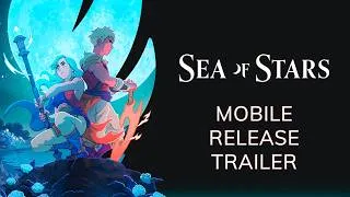 Miniature : Sea of Stars Mobile - Release Trailer