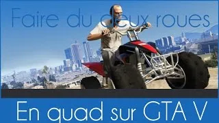 Miniature : GTA V ONLINE - FAIRE DU DEUX ROUES EN QUAD !
