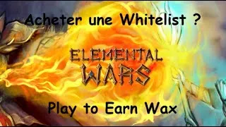 Miniature : ELEMENTAL WARS : Le bon Moment pour acheter une Whitelist ? | Jeu NFT sur Wax