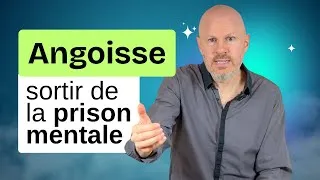 Miniature : Sortir de la PRISON de l’ANGOISSE : s’en LIBÉRER facilement !