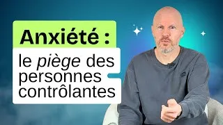 Miniature : Anxiété : le piège des personnes contrôlantes