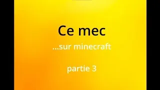 Miniature : [PARODIE SEB] CE mec...sur minecraft 3