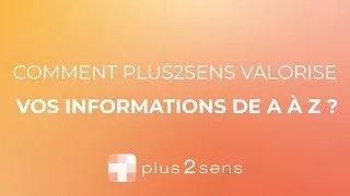 Miniature : Comment plus2sens valorise vos informations de A à Z ?