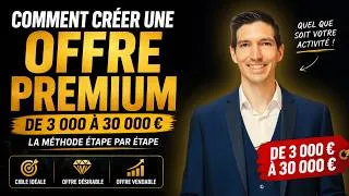 Miniature : Comment créer une offre premium de 3 000 à 30 000 €