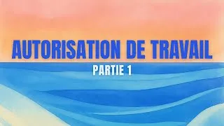 Miniature : Les autorisations de travail – PARTIE 1