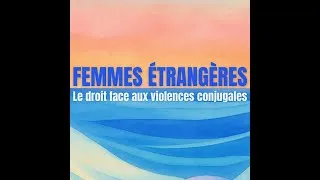 Miniature : Femmes étrangères : le droit face aux violences conjugales, avec Me Agathe Sourty et Juliette Janvre