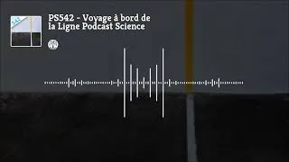 Miniature : 542 – Voyage à bord de la Ligne Podcast Science