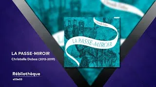 Miniature : La Rébliothèque -  La Passe-Miroir - Christelle Dabos - [S03-E03]