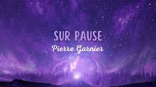 Miniature : Pierre Garnier - Sur Pause (Paroles)