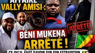 Miniature : AFFAIRE VALLY AMISI : Béni Mukena arrêté ! Ce qu'il faut savoir sur son extradition. 🇨🇬🇨🇩