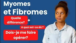 Miniature : Myomes ou Fibromes, quelle est la différence?
